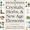 BOB Headquarters The Encyclopedia Of Crystals, Herbs, And New Age Elements: An A To Z Guide To New Age Elements And How To Use Them GEAR Premium