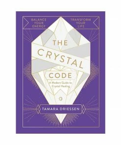 BOB Headquarters The Crystal Code: A Modern Guide To Crystal Healing By Tamara Driessen Giftware