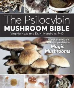 BOB Headquarters Giftware Psilocybin Mushroom Bible: The Definitive Guide To Growing And Using Magic Mushrooms By Dr. K Mandrake